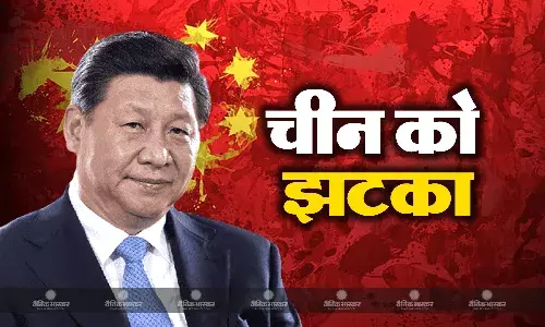 भारत और अमेरिका से मिले झटकों से बौखलाया ड्रैगन