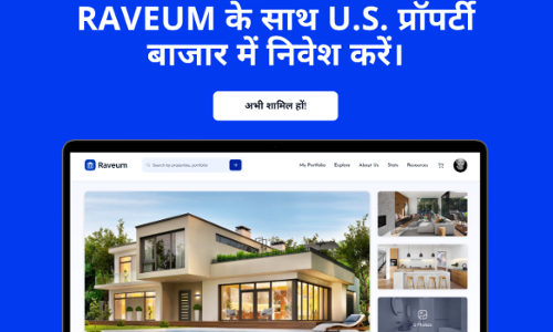 जानिए कैसे Raveum भारतीय निवेशकों के लिए पहली बार अमेरिकी रियल एस्टेट निवेश ला रहा है