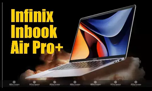 Infinix Inbook Air Pro+ भारत में हुआ लॉन्च, कीमत 49,900 रुपए से शुरू