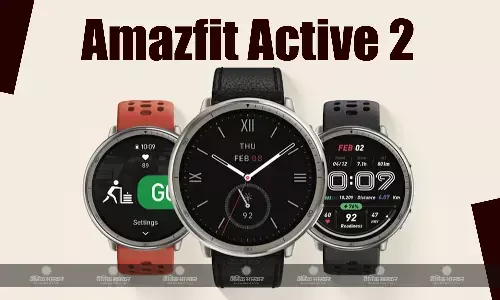 Amazfit Active 2 एंटी-फिंगरप्रिंट कोटिंग और 10 दिन तक की बैटरी लाइफ के साथ लॉन्च, जानिए कीमत, फीचर्स