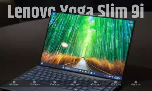 दुनिया का पहला अंडर-डिस्प्ले कैमरा वाला Lenovo Yoga Slim 9i हुआ लॉन्च, जानिए कीमत और फीचर्स