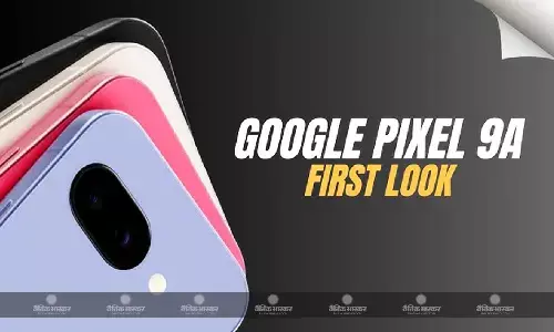 Google Pixel 9a भारत में लॉन्च, इसमें है 48-मेगापिक्सेल रियर कैमरा और Tensor G4 चिप