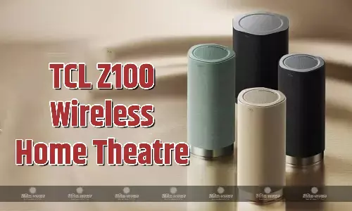 TCL Z100 डॉल्बी एटमॉस फ्लेक्स कनेक्ट के साथ लॉन्च, जानिए कीमत और स्पेसिफिकेशन