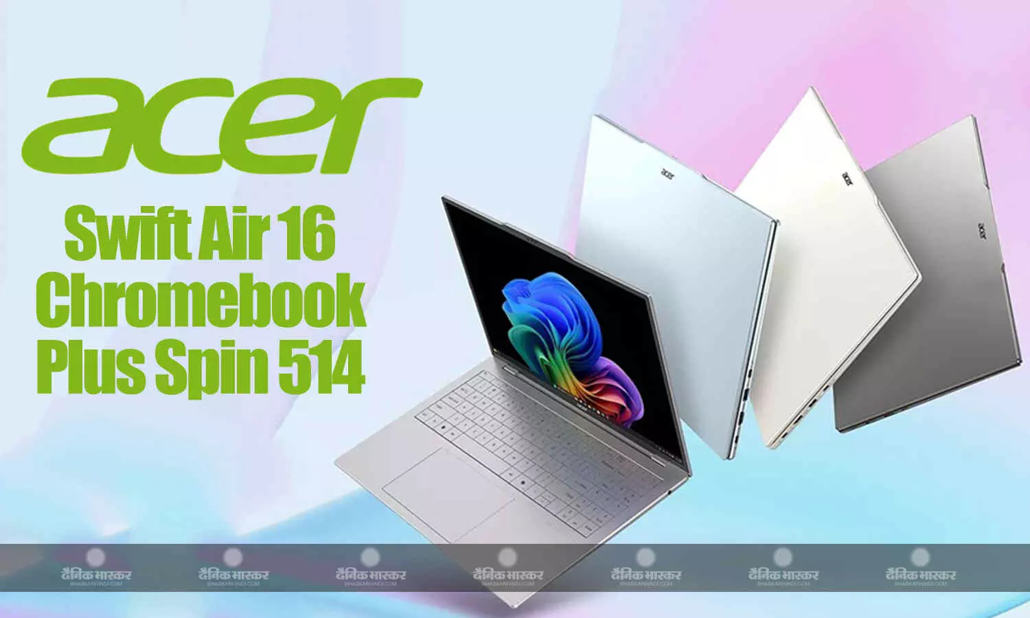 Acer Swift Air 16 और Acer Chromebook Plus Spin 514 लॉन्च, जानिए कीमत और फीचर्स Acer Swift Air 16 और Acer Chromebook Plus Spin 514 लॉन्च, जानिए कीमत और फीचर्स