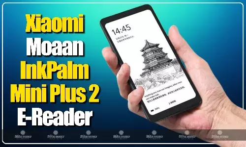 Xiaomi Moaan InkPalm Mini Plus 2 चीन में 5.84 इंच डिस्प्ले और 512GB स्टोरेज के साथ लॉन्च, जानिए इसकी खूबियां