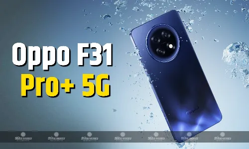 Oppo F31 Pro+ 5G स्नैपड्रैगन 7 जनरेशन 3 चिपसेट के साथ हुआ लॉन्च, कीमत 32999 रुपए से शुरू