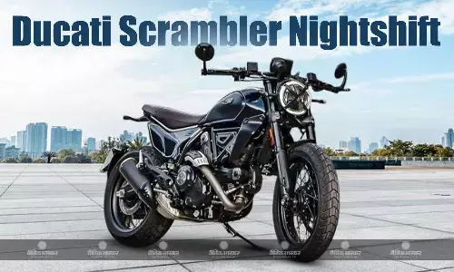 Ducati Scrambler Nightshift का नया मॉडल हुआ लॉन्च, जानिए कीमत और खूबियां Ducati Scrambler Nightshift का नया मॉडल हुआ लॉन्च, जानिए कीमत और खूबियां