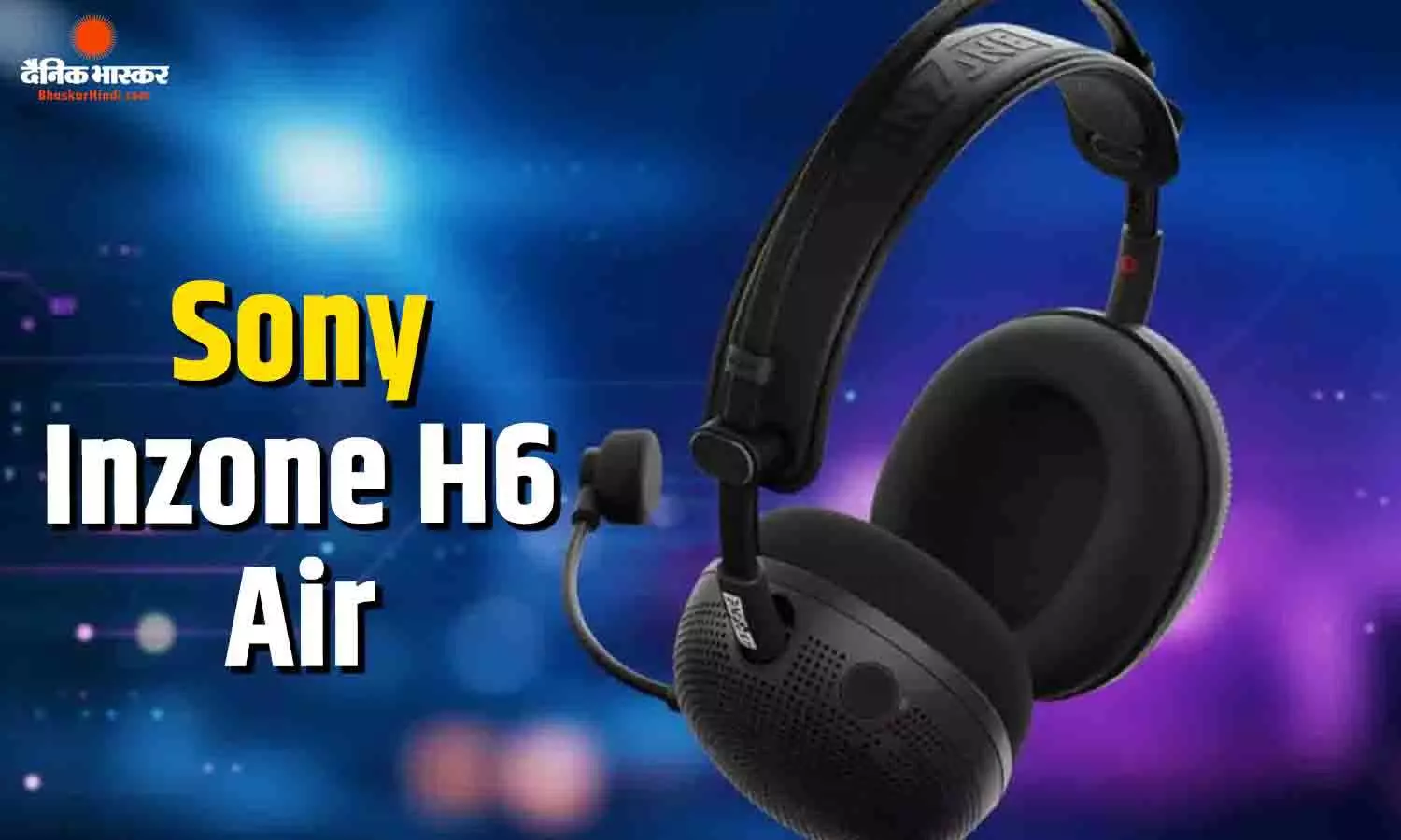 Sony Inzone H6 Air भारत में ओपन-बैक डिजाइन के साथ हुआ लॉन्च, जानिए कीमत 17990 रुपए